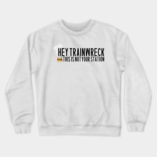 Hey! Not your Station! Crewneck Sweatshirt